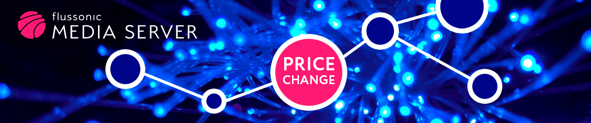 New pricing Flussonic Media Server